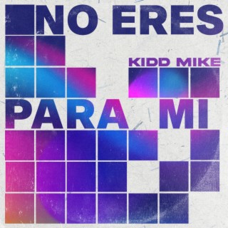 No eres para mi