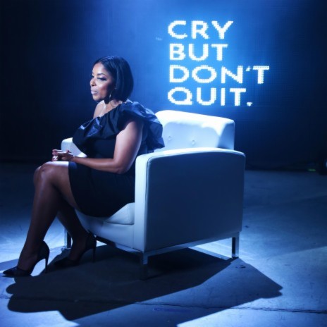 Cry But Don't Quit | Boomplay Music