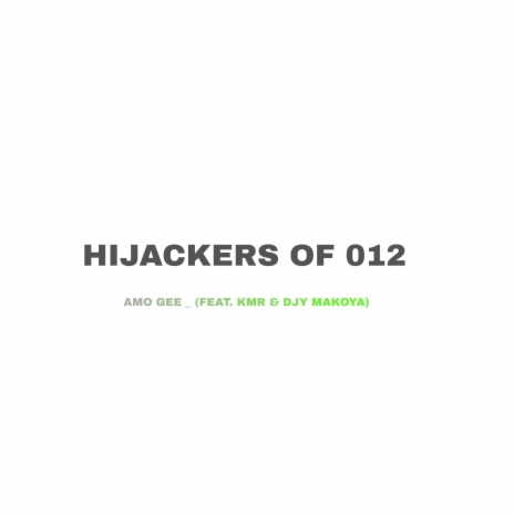 Hijackers of 012 ft. KMR & MAKOYA | Boomplay Music