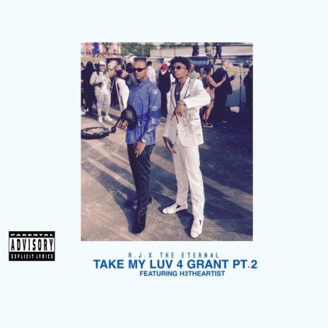 TAKE MY LUV 4 GRANT (Pt.2) ft. H3TheArtist | Boomplay Music