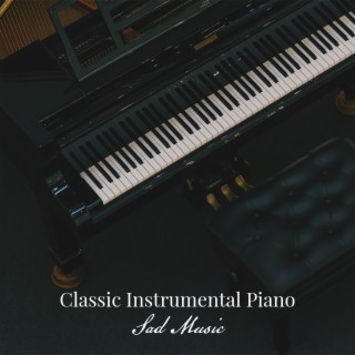 Classic Instrumental Piano: Sad Music