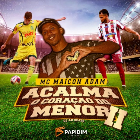 Acalma o Coração do Menor II ft. DJ AK Beats | Boomplay Music