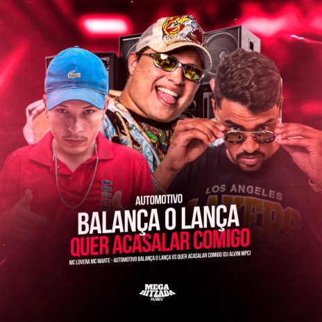 AUTOMOTIVO BALANÇA O LANÇA VS QUER ACASALAR COMIGO ft. MC Marte & Dj Alvim MPC