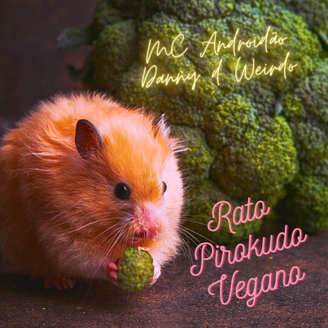 Rato Pirokudo Vegano ft. Danny D. Weirdo | Boomplay Music