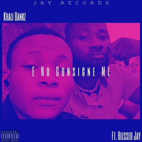 E no consign me ft. Blessed Jay | Boomplay Music