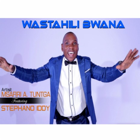 Wastahili Bwana ft. Stephano Iddy | Boomplay Music