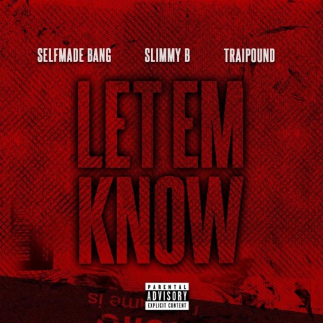 Let Em Know ft. SelfmadeBang & Slimmy b | Boomplay Music