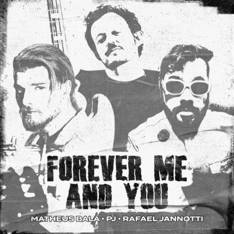 Forever Me and You ft. PJ & Rafael Jannotti | Boomplay Music