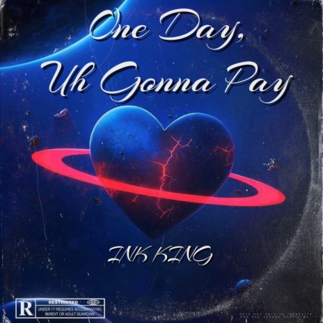 One Day, Uh Gonna Pay | Boomplay Music