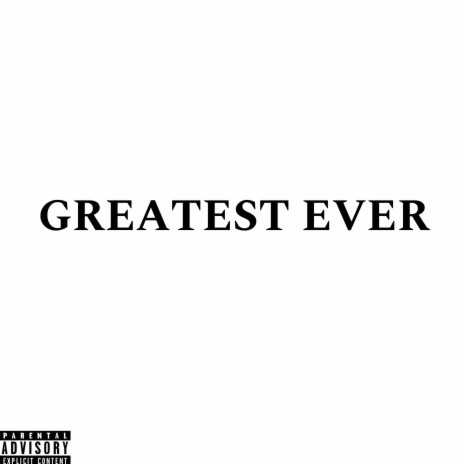 GREATEST EVER | Boomplay Music