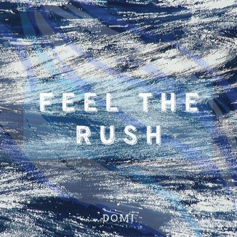 Feel the Rush | Boomplay Music