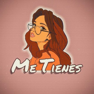 Me Tienes