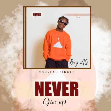 Never Giver Up | Boomplay Music