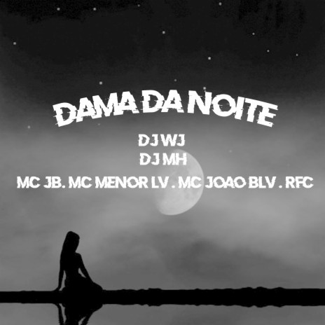 Dama da Noite (feat. MC Menor LV, MC JOAO BLV & RFC) | Boomplay Music