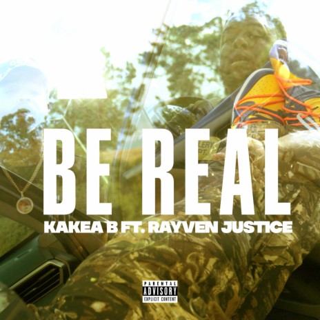 Be Real ft. Rayven Justice | Boomplay Music