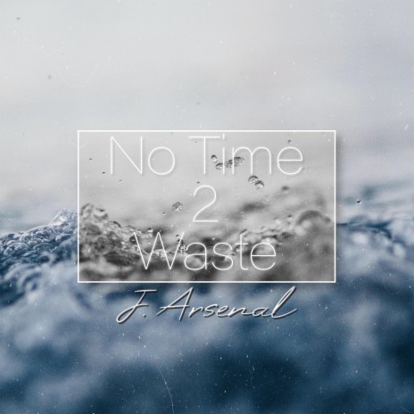 No Time 2 Waste | Boomplay Music