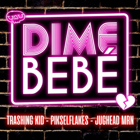 Dime Bebé ft. Jughead MRN & pikselflakes | Boomplay Music