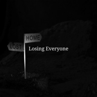 Losing Everyone