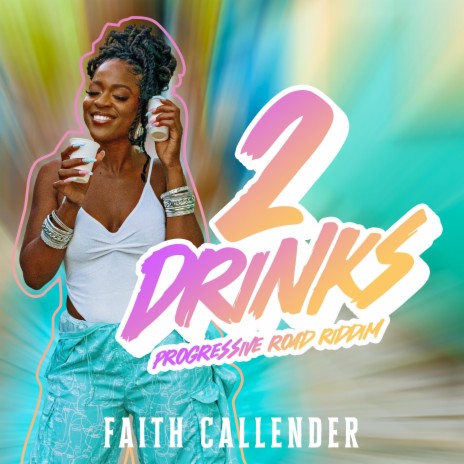 2 Drinks ft. Faith Callender | Boomplay Music