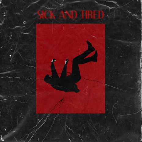 Sick and Tired | Boomplay Music