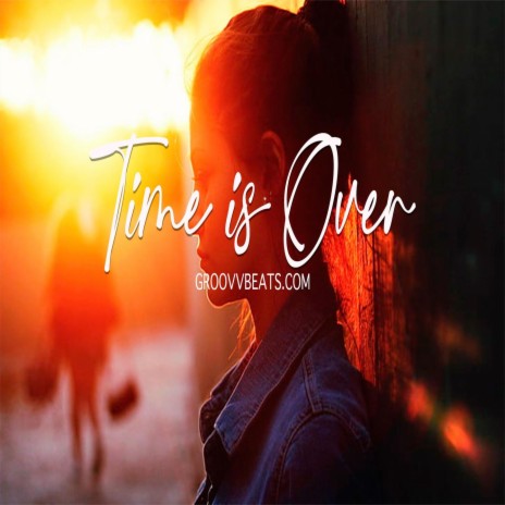 Time is Over | Boomplay Music