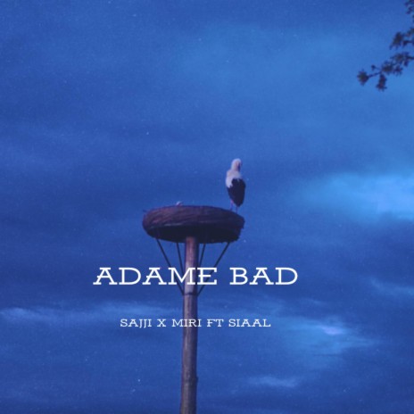 Adame Bad ft. Sajji & Siaal | Boomplay Music