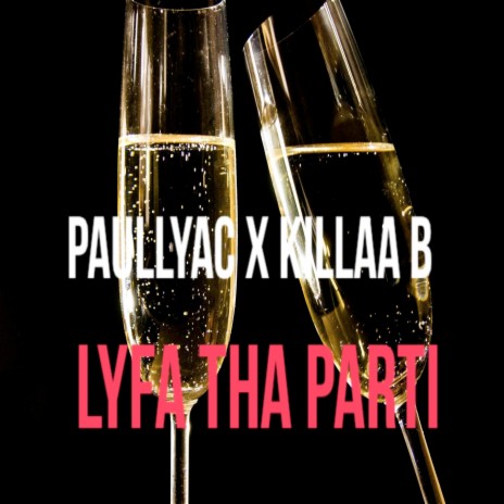 Lyfa Tha Parti ft. Killaa B | Boomplay Music