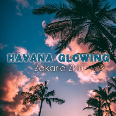 Havana Glowing | Boomplay Music