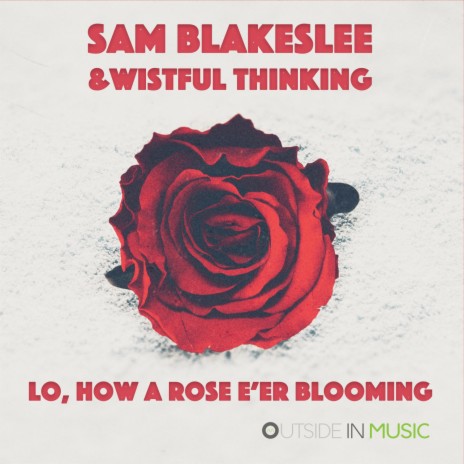 Lo, How A Rose E'er Blooming