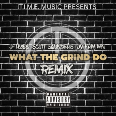 What The Grind Do (Remix) ft. Scott Saunders & JV Frm MN | Boomplay Music