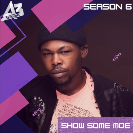 A3 Session: Show Some Moe | Boomplay Music