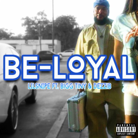 Be Loyal ft. DezziB & Bigg Tiny