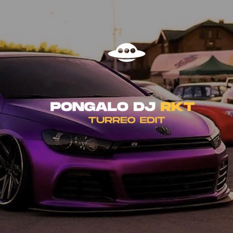 PONGALO DJ RKT (TURREO EDIT) | Boomplay Music