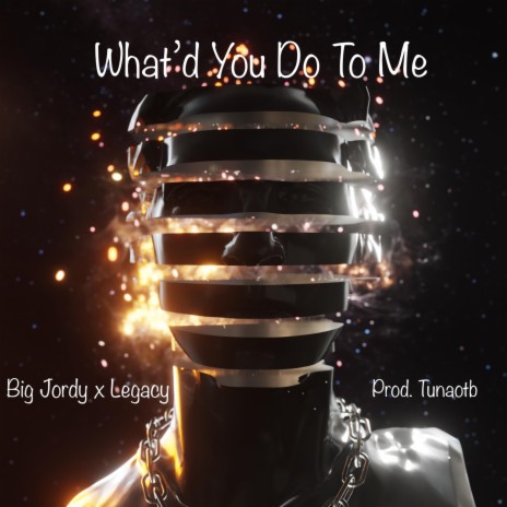 What'd You Do To Me ft. Legacy Doherty & Tunaotb