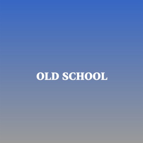 Old School | Boomplay Music