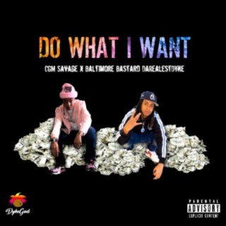 Do What I WANT (feat. CGM Savage)