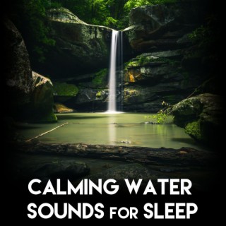 Calming Water Sounds for Sleep