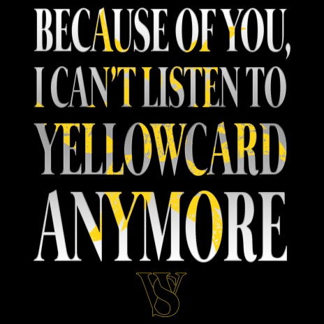 Because Of You, I Can't Listen To Yellowcard Anymore | Boomplay Music
