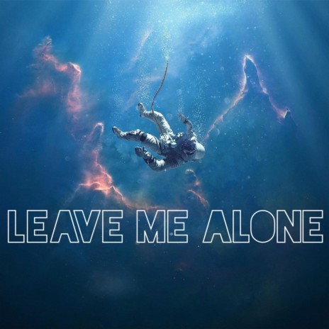 Leave Me Alone . | Boomplay Music