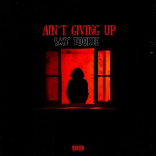 Ain't Giving Up