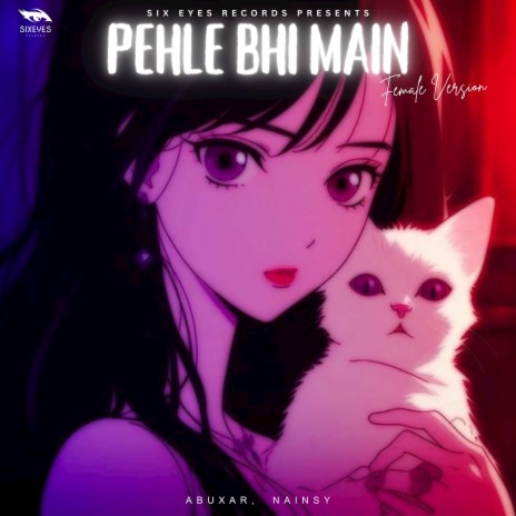 Pehle Bhi Main ft. Nainsy | Boomplay Music