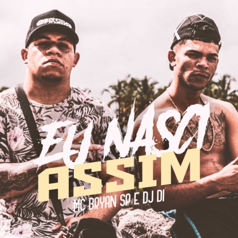 Eu Nasci Assim (Tudo Que Já Vi) ft. Dj Di | Boomplay Music