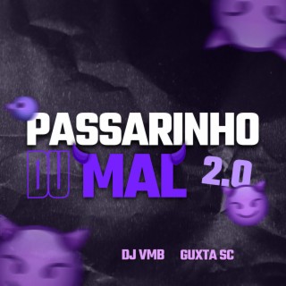 PASSARINHO DU MAL 2.0