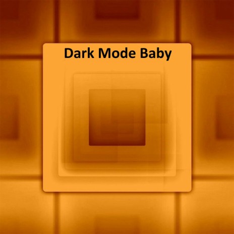 Dark Mode Baby | Boomplay Music