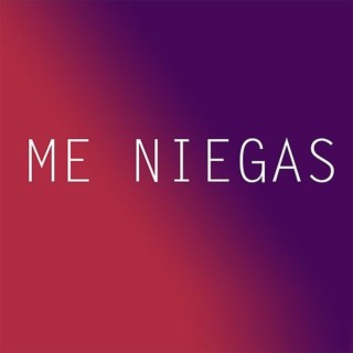 Me Niegas