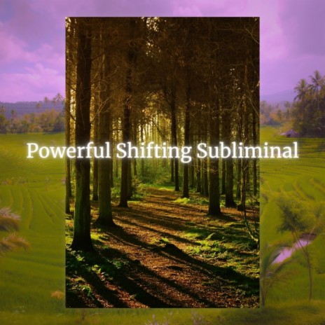 Powerful Subliminal Shifting | Boomplay Music
