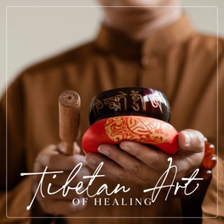 Tibetan Art of Healing: 1 Hour of Buddhist Music to Heal Mind, Body and Spirit