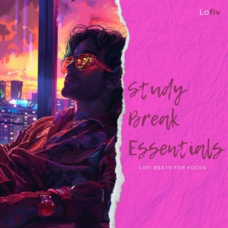 Study Break Essentials: Lofi Beats for Focus