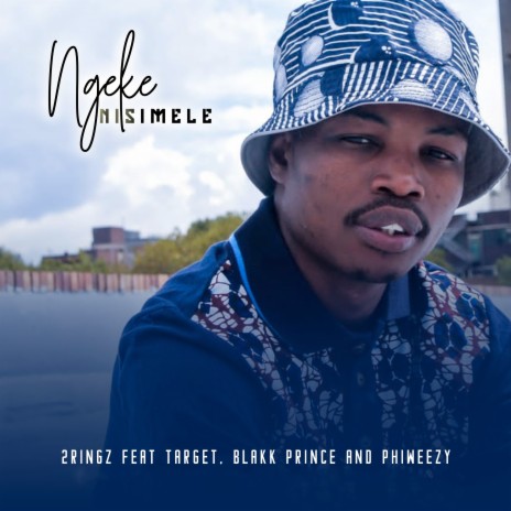 Ngeke Nisimele ft. Target, Blakk Prince & Phiweezy