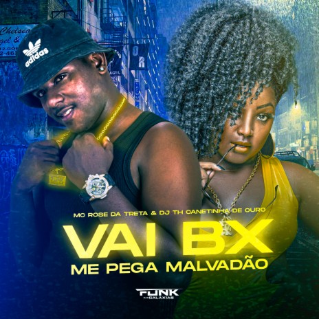 Vai Bx Me Pega Malvadão ft. DJ TH CANETINHA DE OURO | Boomplay Music